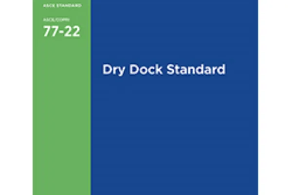 New ASCE Standard 77 Helps Minimize Risk in Dry Docking