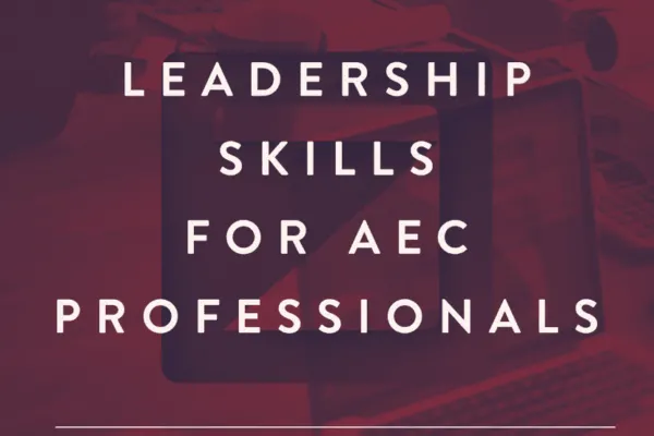 Leadership Skills for AEC Professionals: Strategy and Tactics