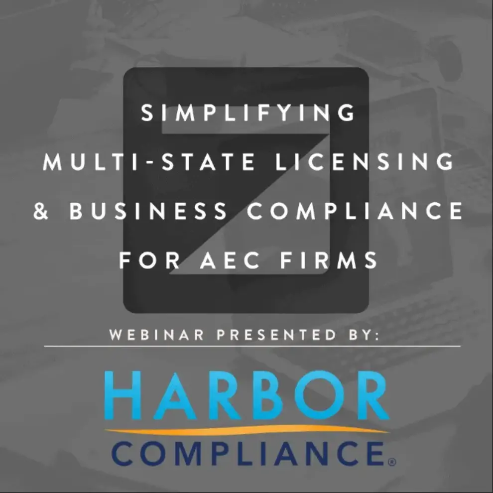 Simplifying Multi-State Licensing and Business Compliance for AEC Firms – WEBINAR